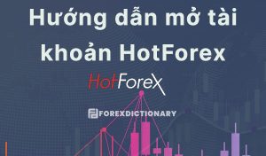 Hướng dẫn đăng ký tài khoản HFM nhanh chóng