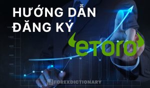 Hướng dẫn mở tài khoản eToro nhanh và đơn giản