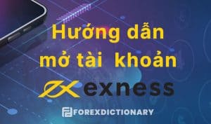 Hướng dẫn tạo tài khoản Exness nhanh và dễ thực hiện