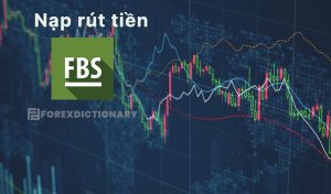 Hướng dẫn nạp rút tiền FBS đơn giản nhiều phương thứ