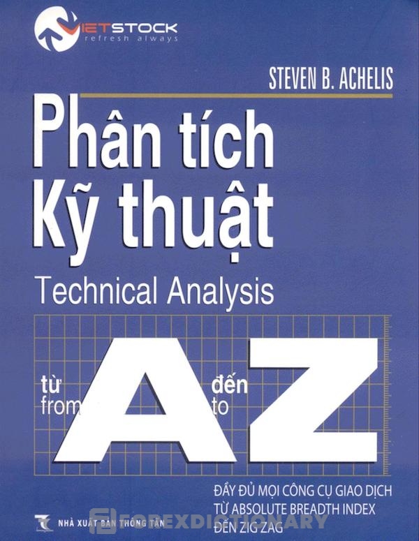 “Phân Tích Kỹ Thuật Từ A Đến Z” giúp người đọc hiểu rõ bản chất của trường pháp phân tích kỹ thuật